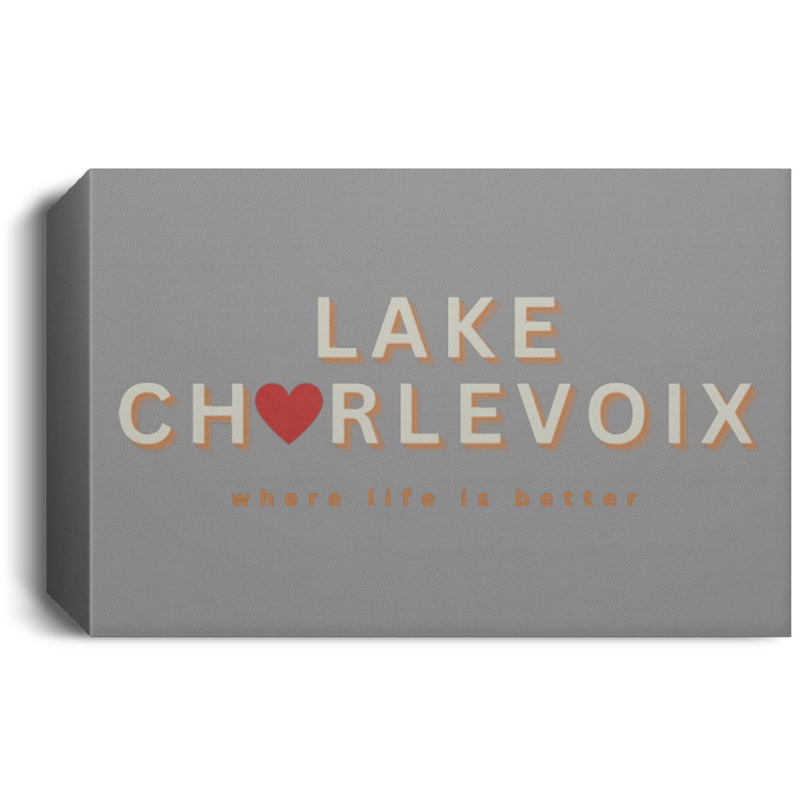 Lake Charlevoix ~Where Life is Better Deluxe Landscape Canvas