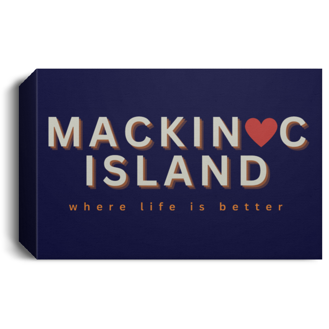 Mackinac Island ~Where Life is Better Deluxe Landscape Canvas