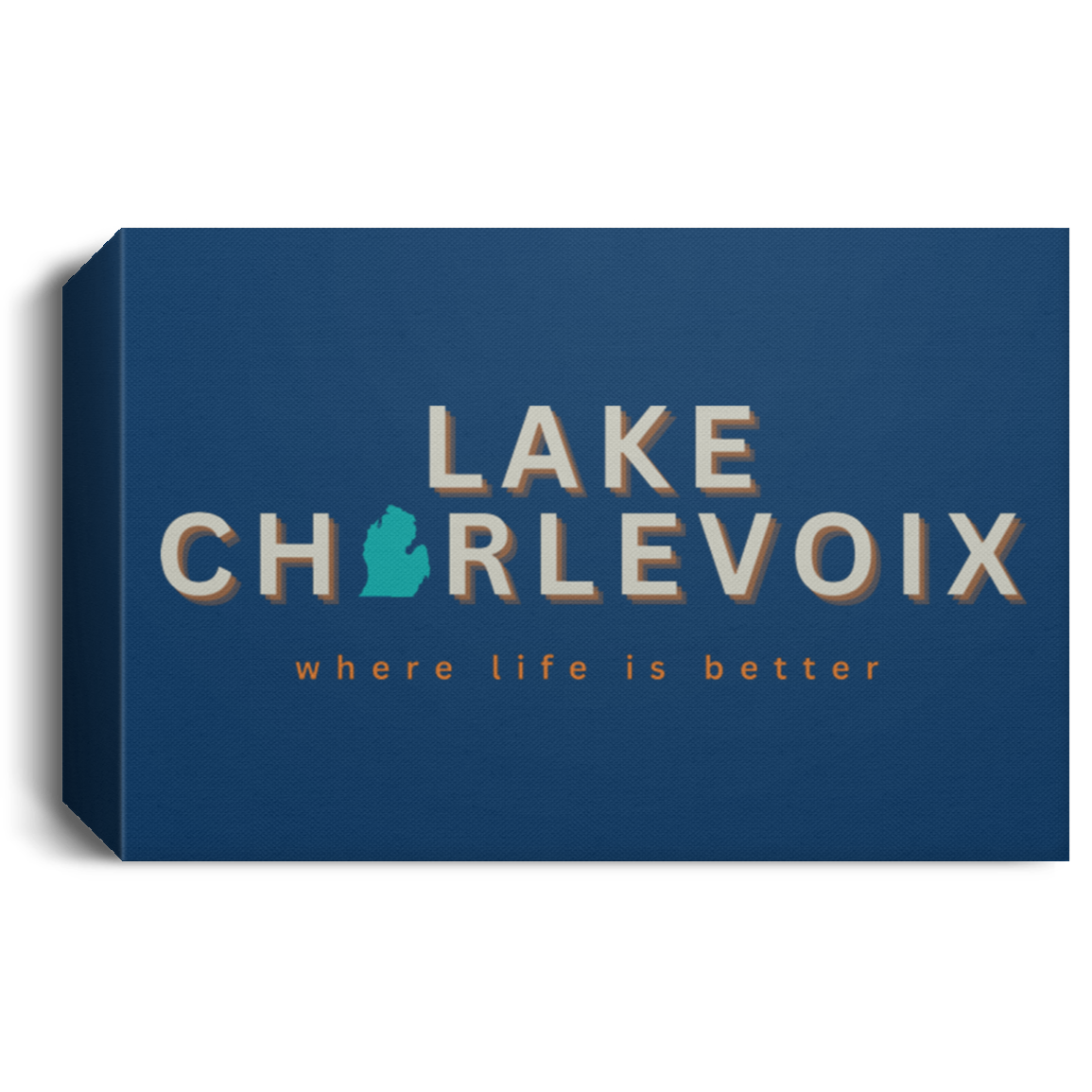 Lake Charlevoix ~Where Life is Better Deluxe Landscape Canvas