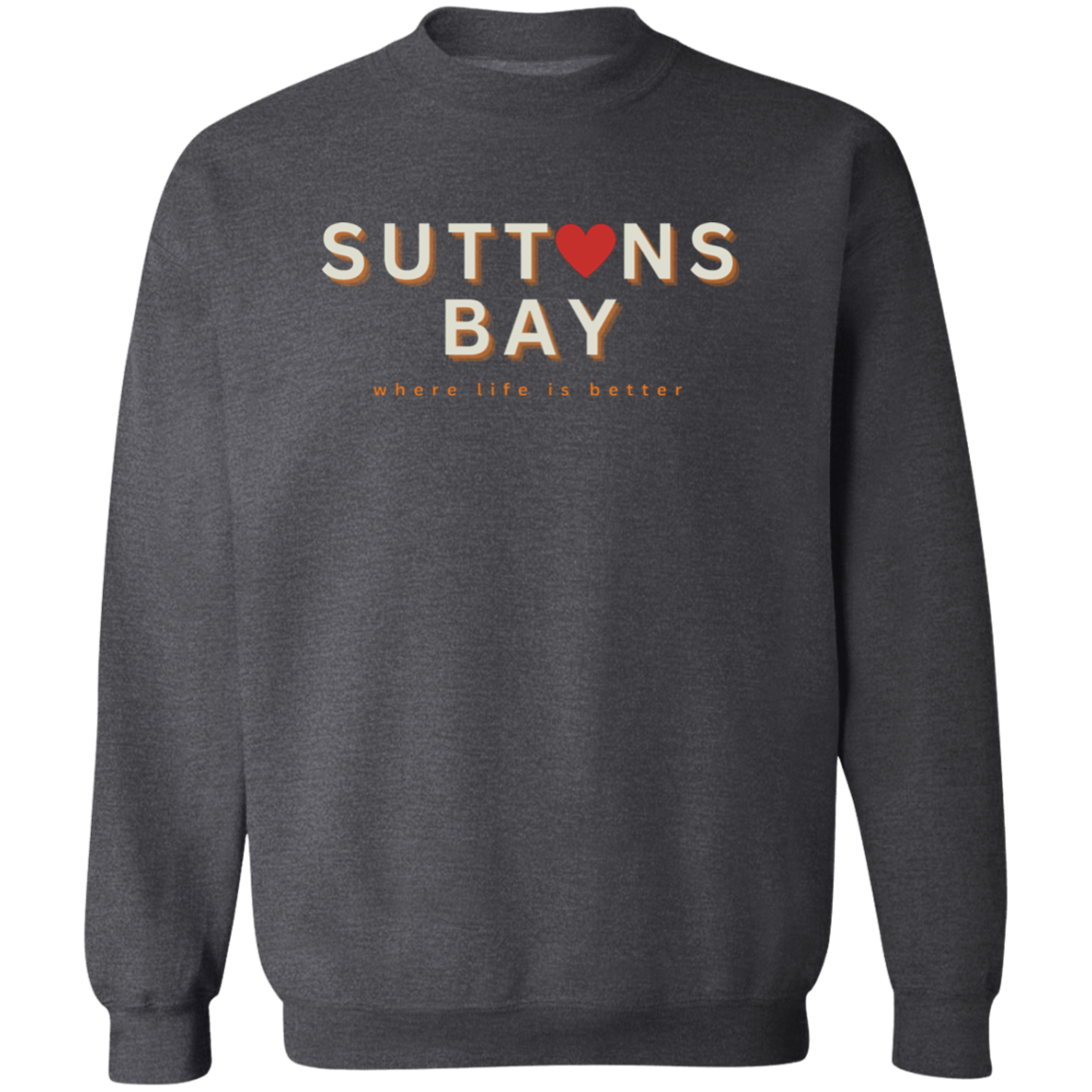 Suttons Bay ~Where Life is Better Unisex  Crewneck Pullover Sweatshirt