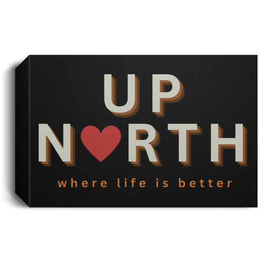 Up North ~Where Life is Better  Deluxe Landscape Canvas