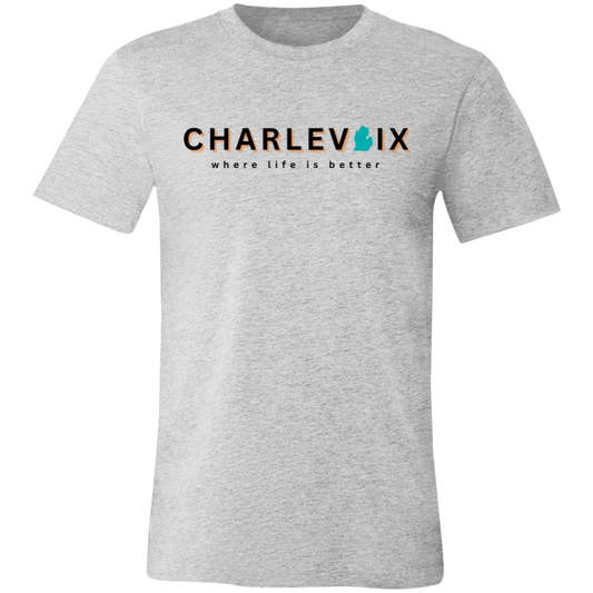 Charlevoix ~Where Life is Better Unisex JerseyTee