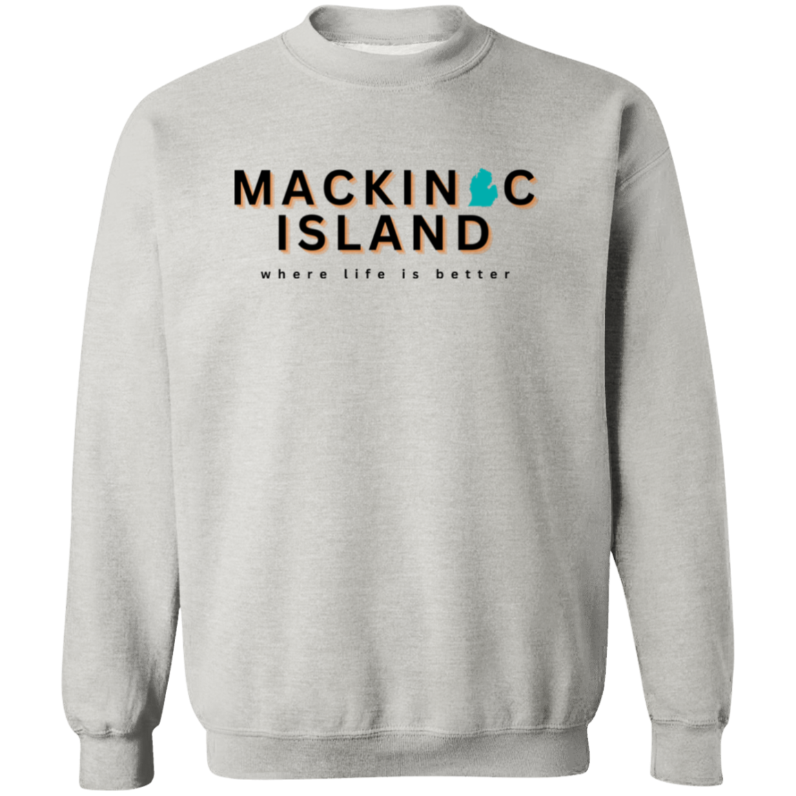 Mackinac Island ~Where Life is Better Unisex Crewneck