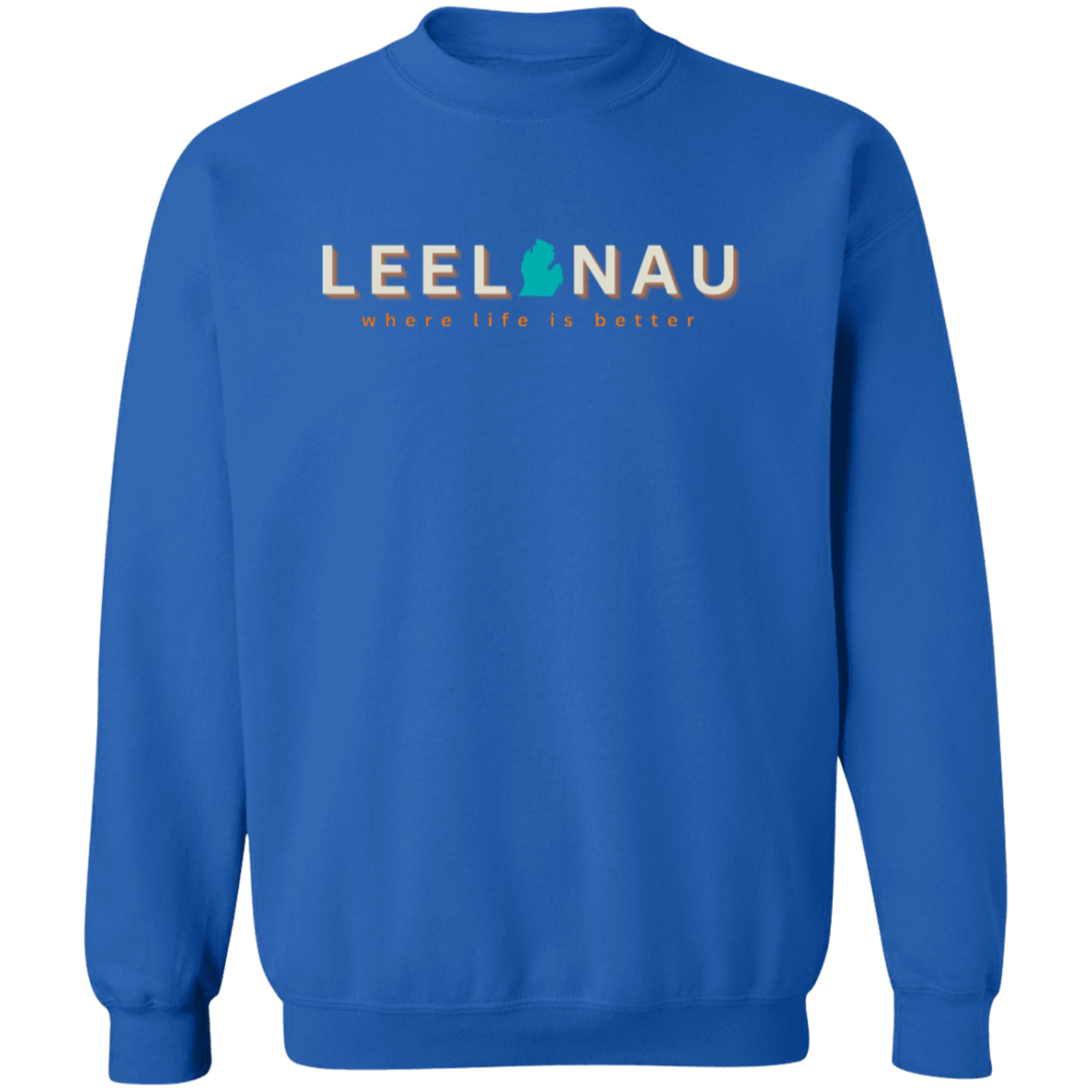 Leelanau ~Where Life is Better Unisex  Crewneck