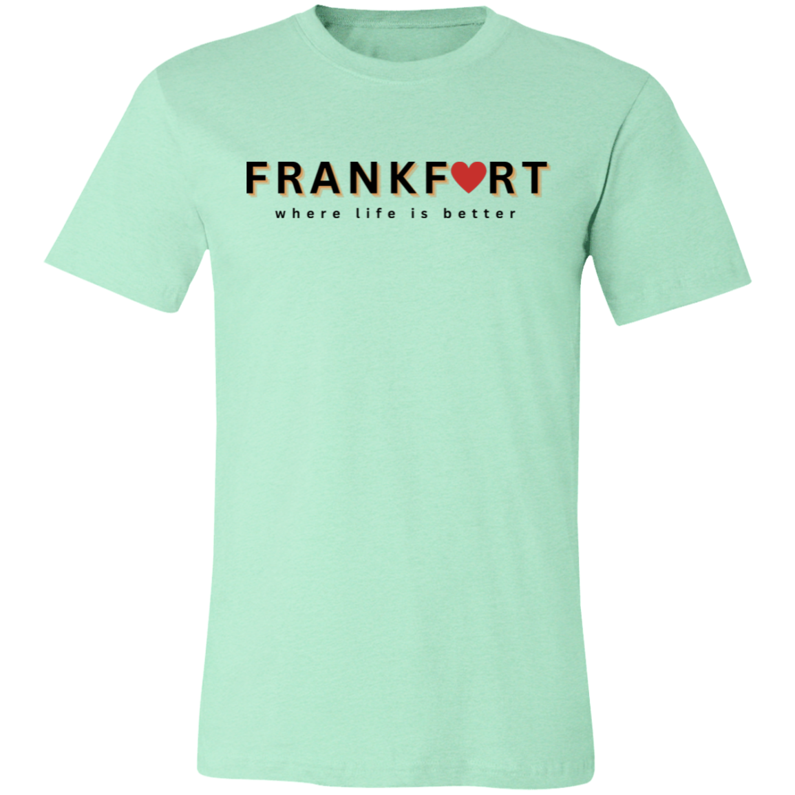 Frankfort ~Where Life is Better Unisex Jersey Tee