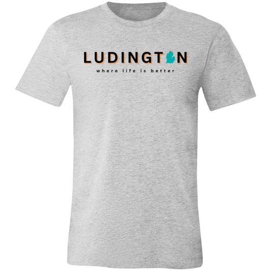 Ludington ~Where Life is Better  Unisex Jersey Tee