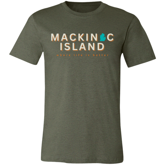 Mackinac Island ~Where Life is Better  Unisex Jersey Tee