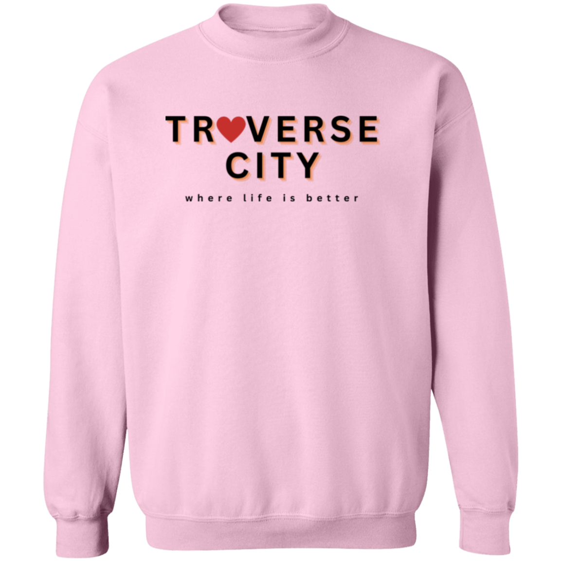 Traverse City ~Where Life is Better Unisex Love Crewneck