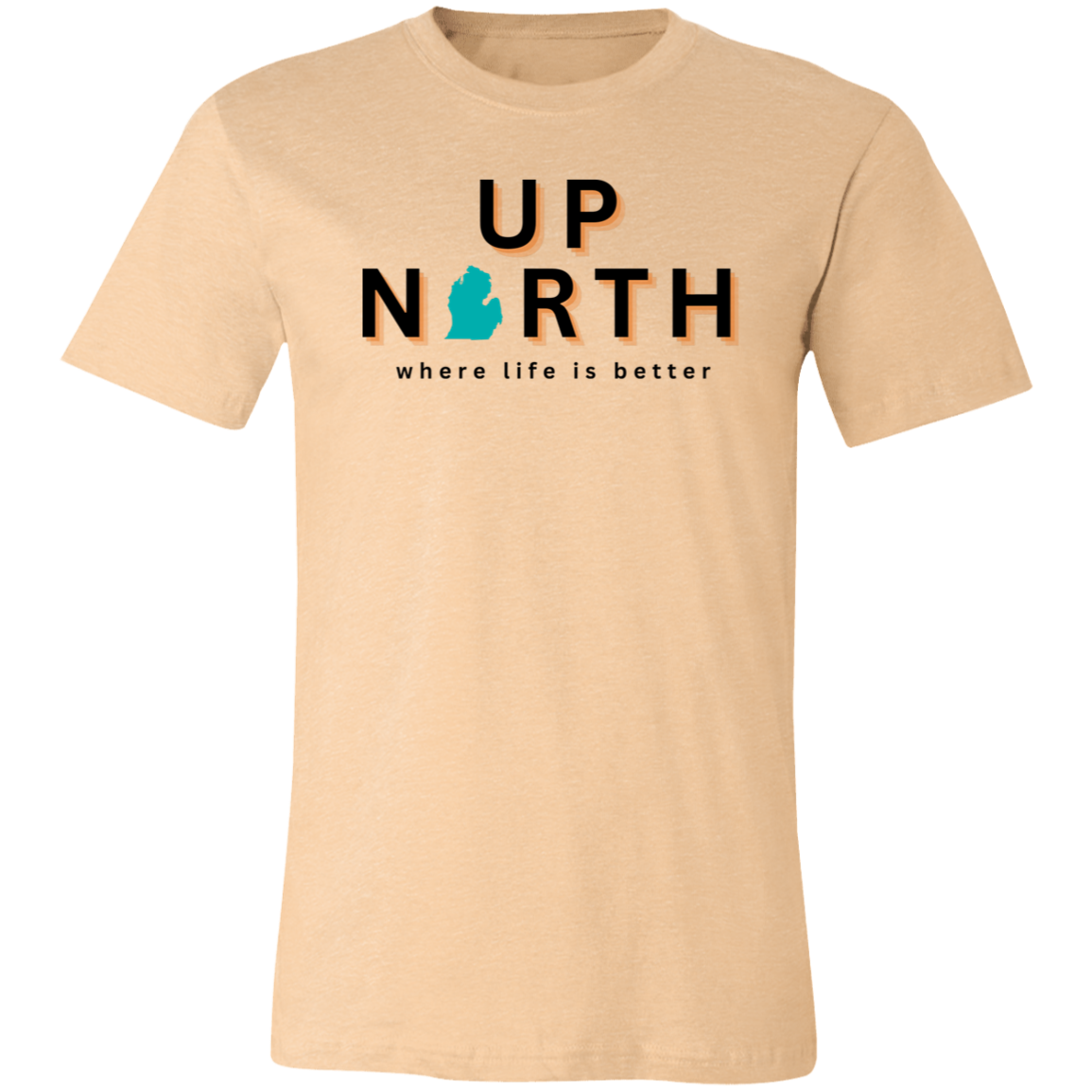 Up North ~Where Life is Better  Unisex Jersey Tee