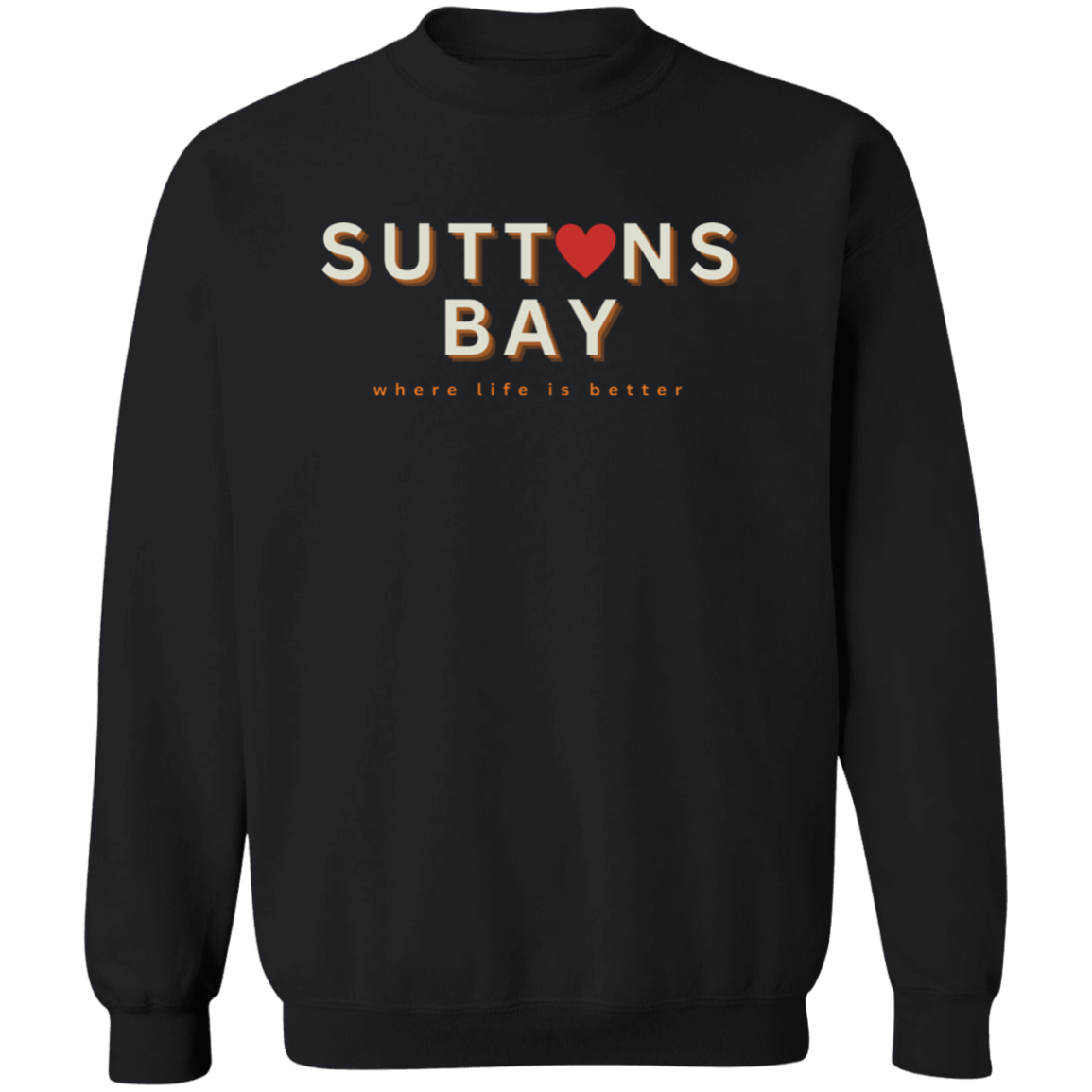 Suttons Bay ~Where Life is Better Unisex  Crewneck Pullover Sweatshirt