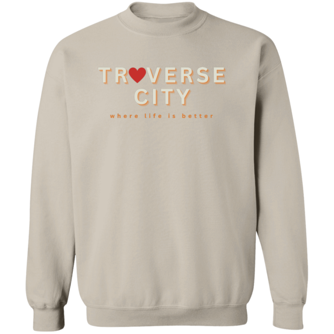 Traverse City ~Where Life is Better Unisex Love Crewneck