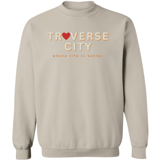 Traverse City ~Where Life is Better Unisex Love Crewneck