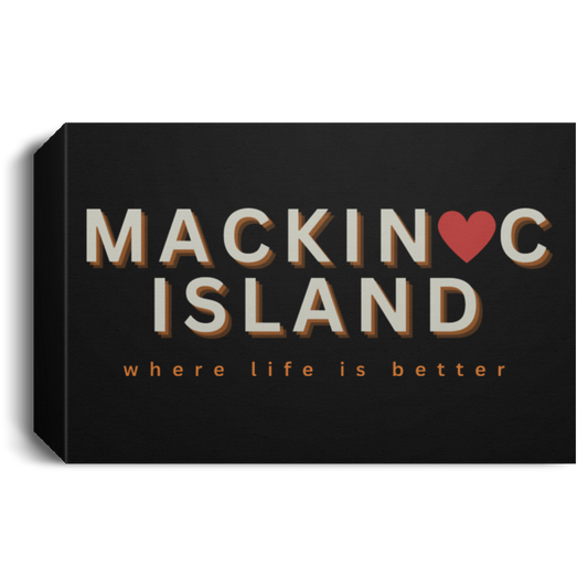 Mackinac Island ~Where Life is Better  Deluxe Landscape Canvas