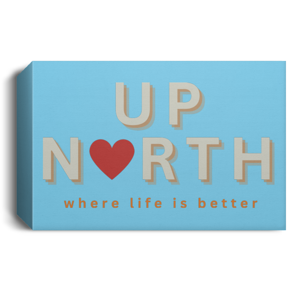 Up North ~Where Life is Better  Deluxe Landscape Canvas