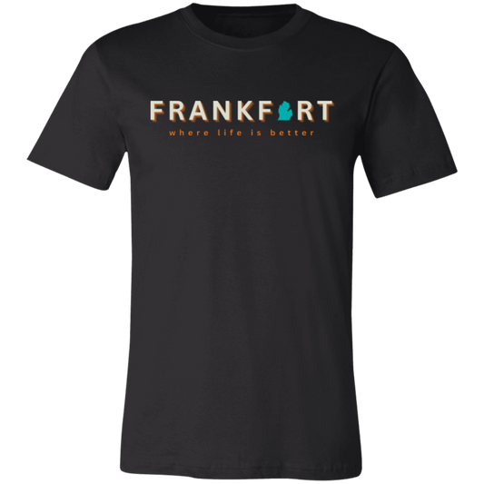 Frankfort ~Where Life is Better Unisex Jersey Tee