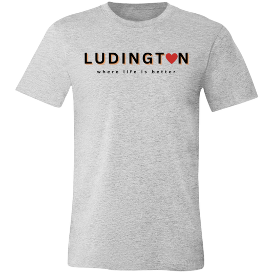 Ludington ~Where Life is Better  Unisex Jersey Tee