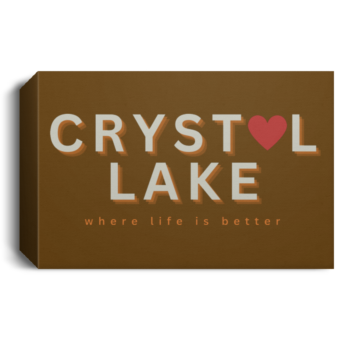 Crystal Lake ~Where Life is Better Deluxe Landscape Canvas