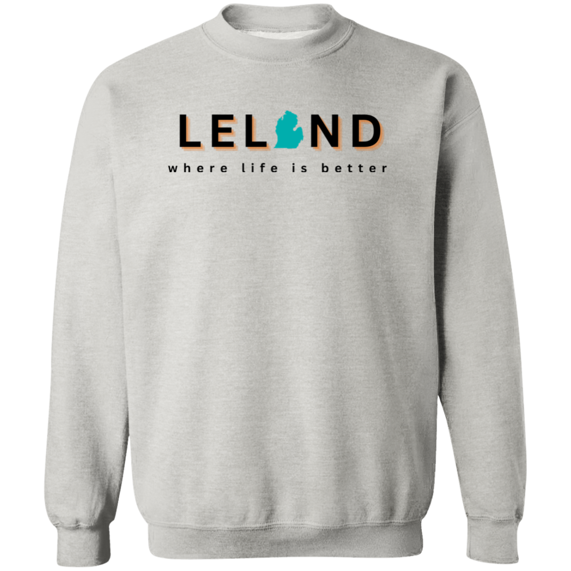 Leland ~Where Life is Better Unisex Crewneck