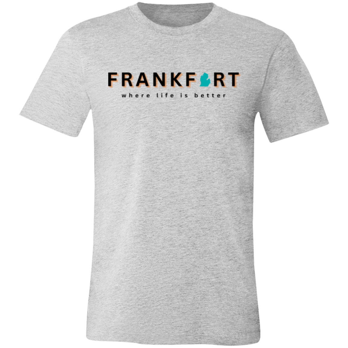 Frankfort ~Where Life is Better Unisex Jersey Tee