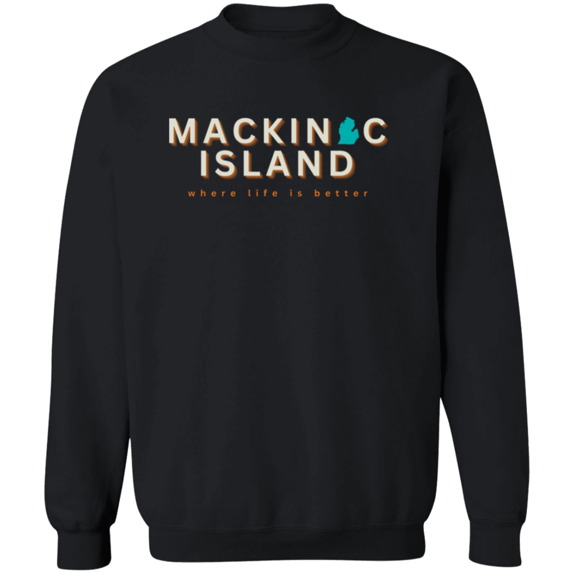 Mackinac Island ~Where Life is Better Unisex Crewneck