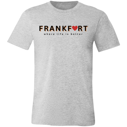 Frankfort ~Where Life is Better Unisex Jersey Tee