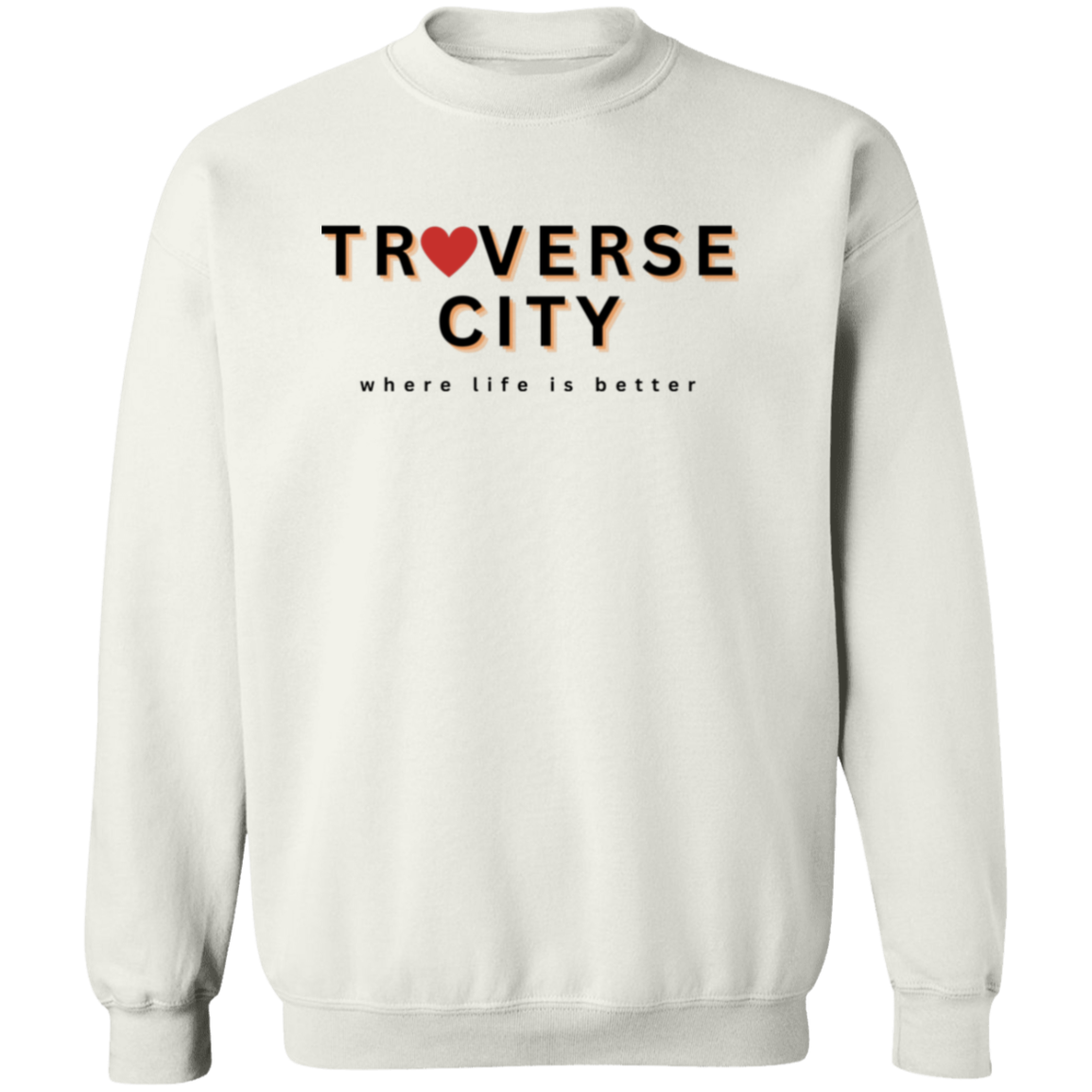 Traverse City ~Where Life is Better Unisex Love Crewneck