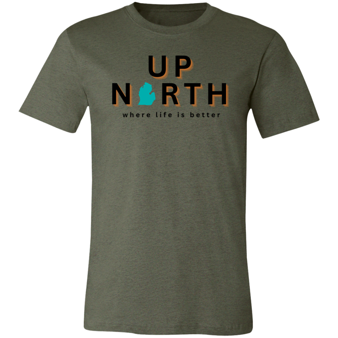 Up North ~Where Life is Better  Unisex Jersey Tee