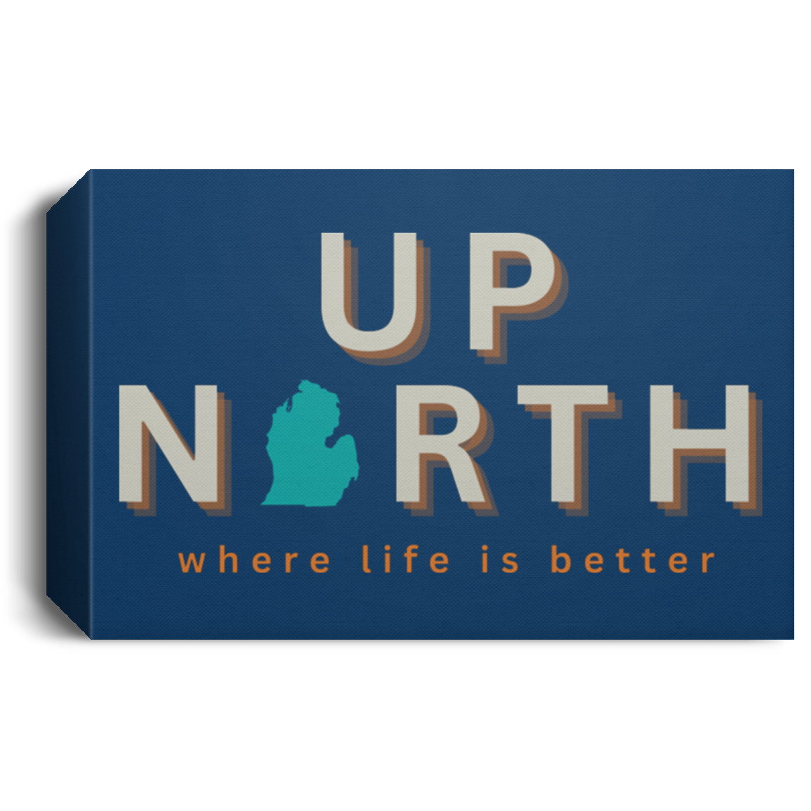 Up North ~Where Life is Better Deluxe Landscape Canvas