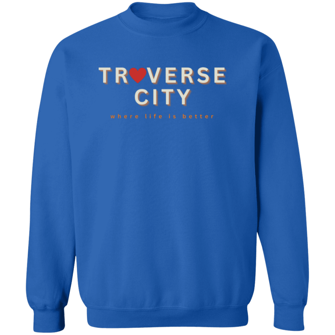 Traverse City ~Where Life is Better Unisex Love Crewneck