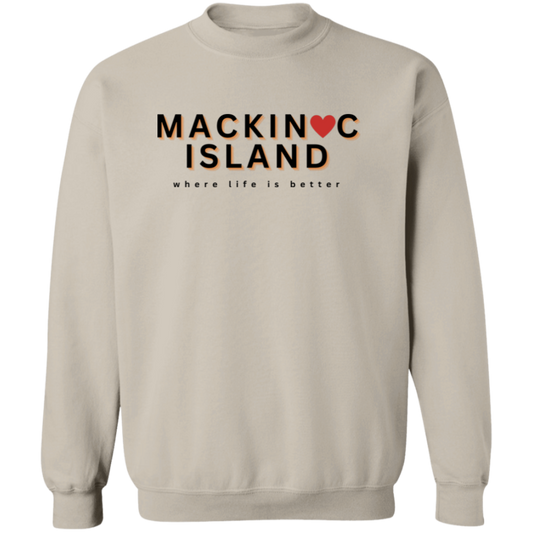 Mackinac Island ~Where Life is Better Unisex Crewneck