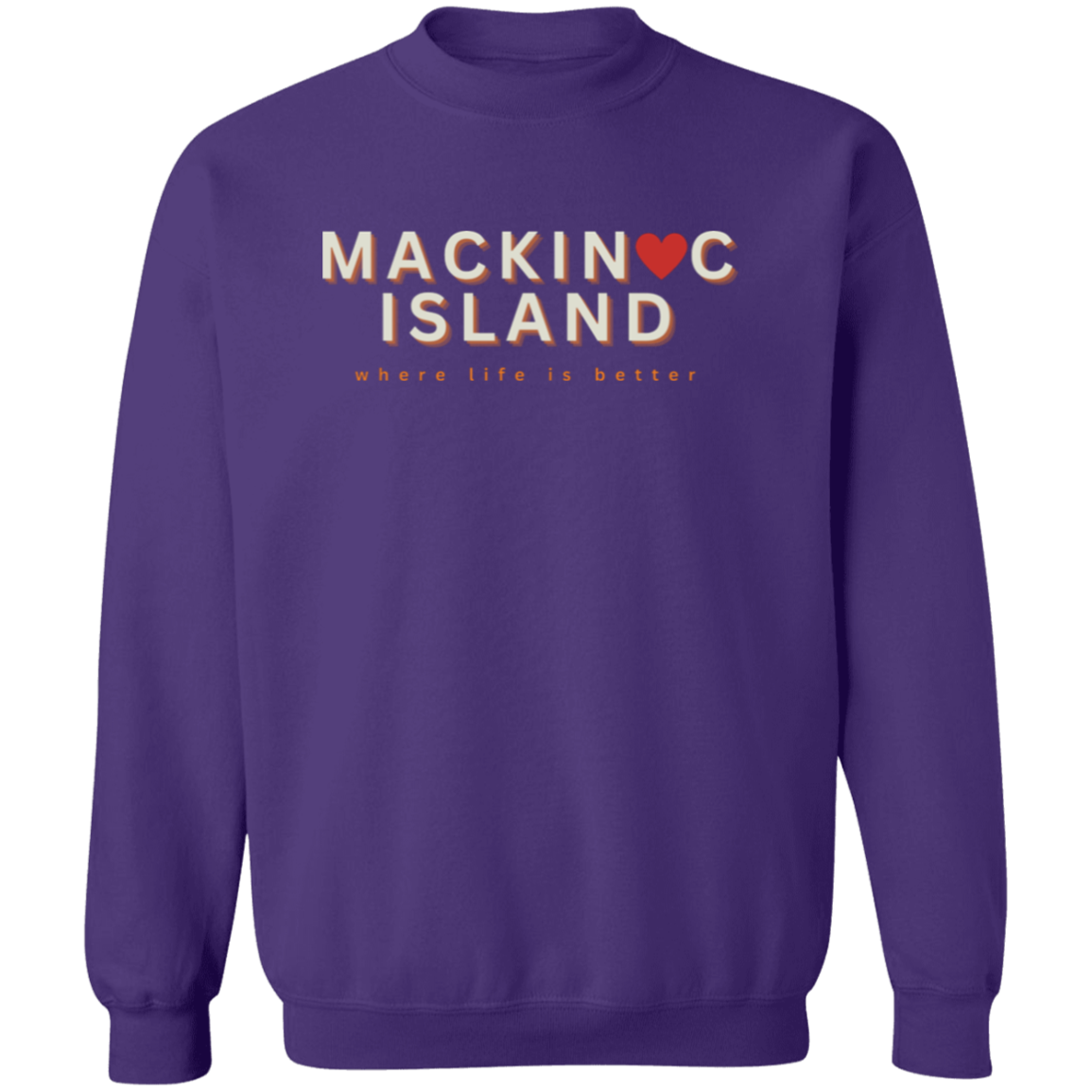 Mackinac Island ~Where Life is Better Unisex Crewneck