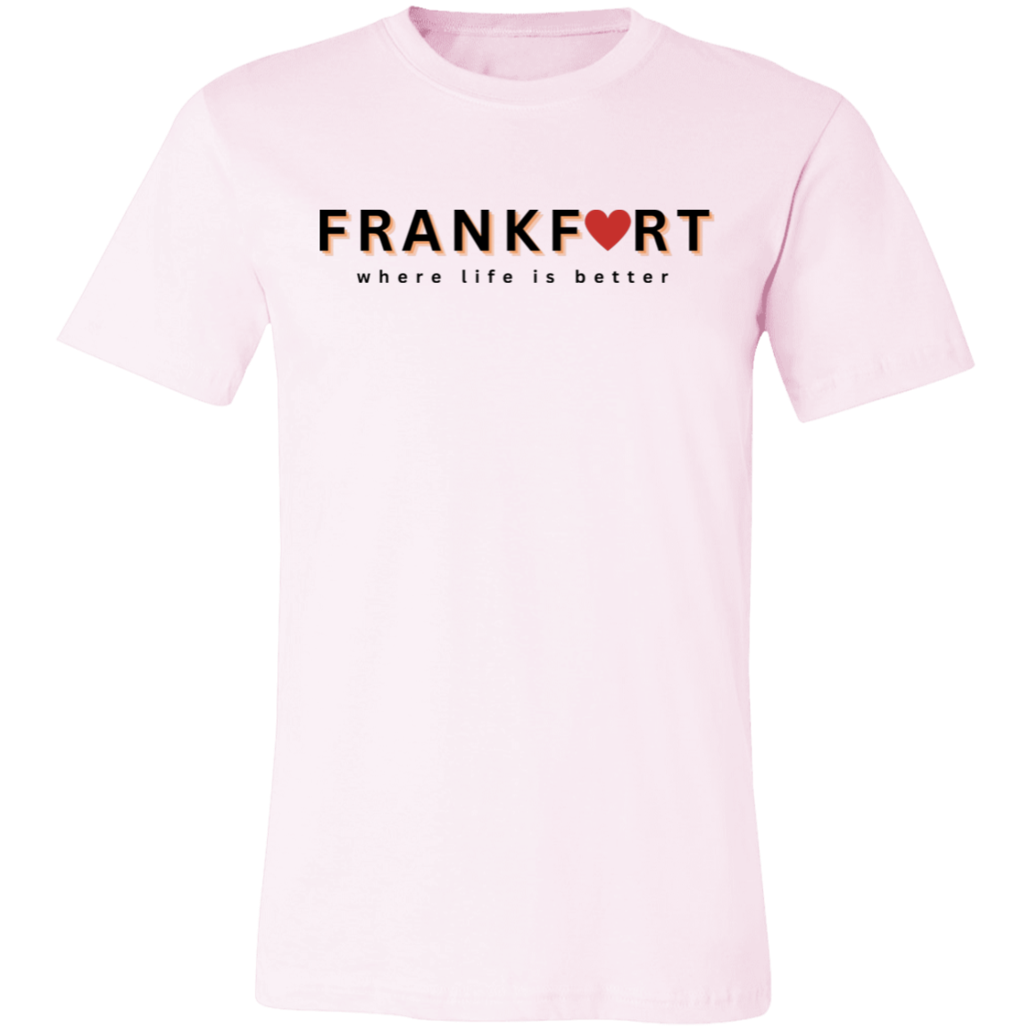 Frankfort ~Where Life is Better Unisex Jersey Tee