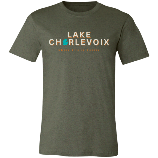 Lake Charlevoix ~Where Life is Better  Unisex Jersey Tee