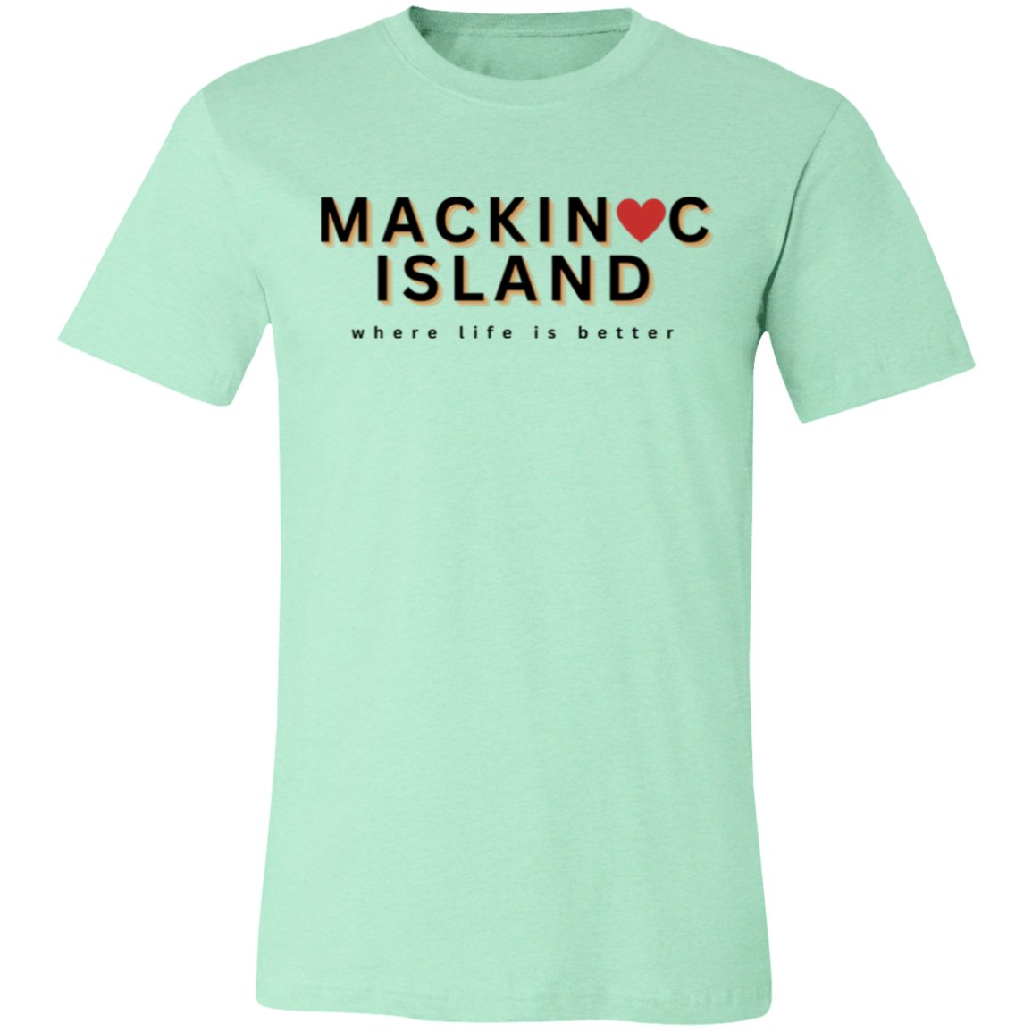 Mackinac Island ~Where Life is Better  Unisex Jersey Tee