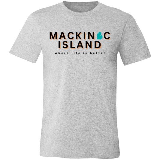 Mackinac Island ~Where Life is Better  Unisex Jersey Tee