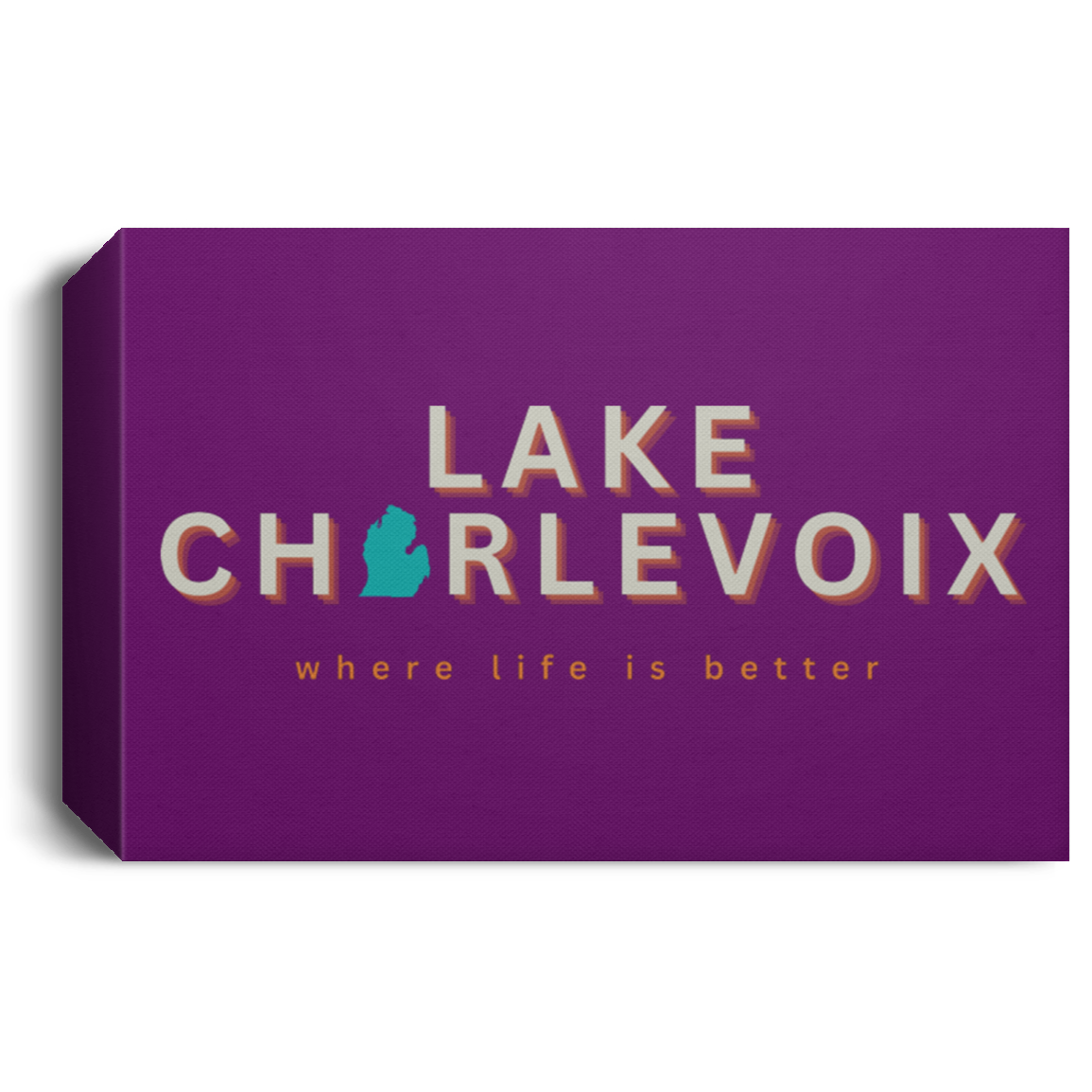 Lake Charlevoix ~Where Life is Better  Deluxe Landscape Canvas