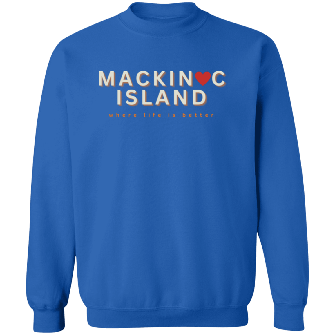 Mackinac Island ~Where Life is Better Unisex Crewneck