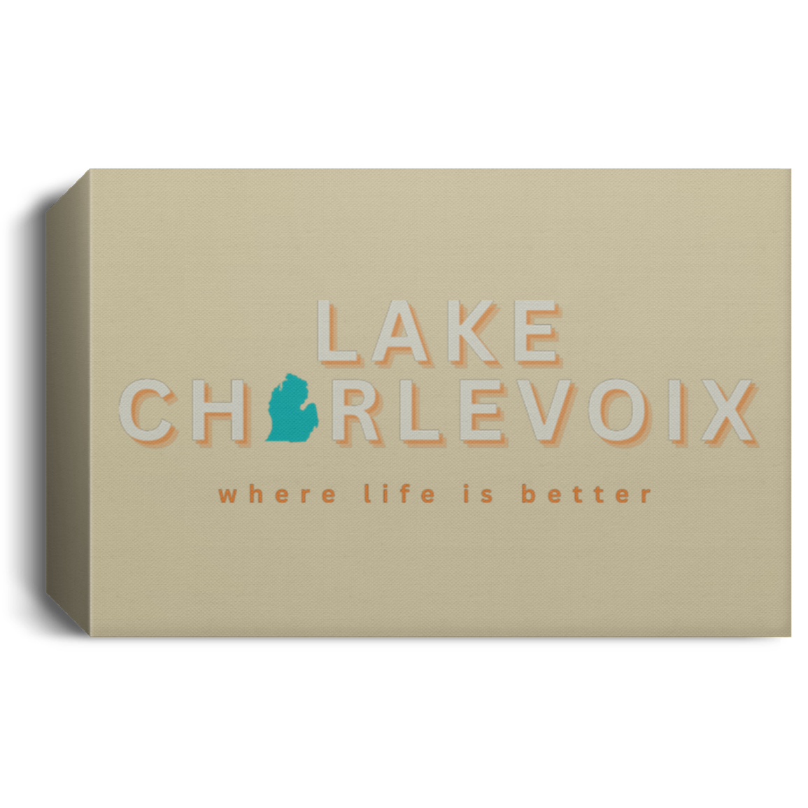 Lake Charlevoix ~Where Life is Better  Deluxe Landscape Canvas