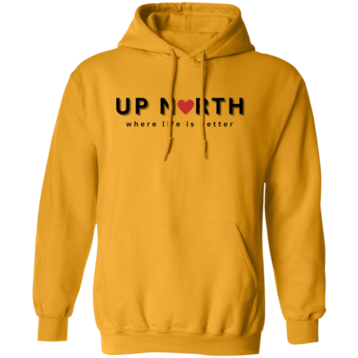 Up North ~ Where Life is Better Unisex Hoodie