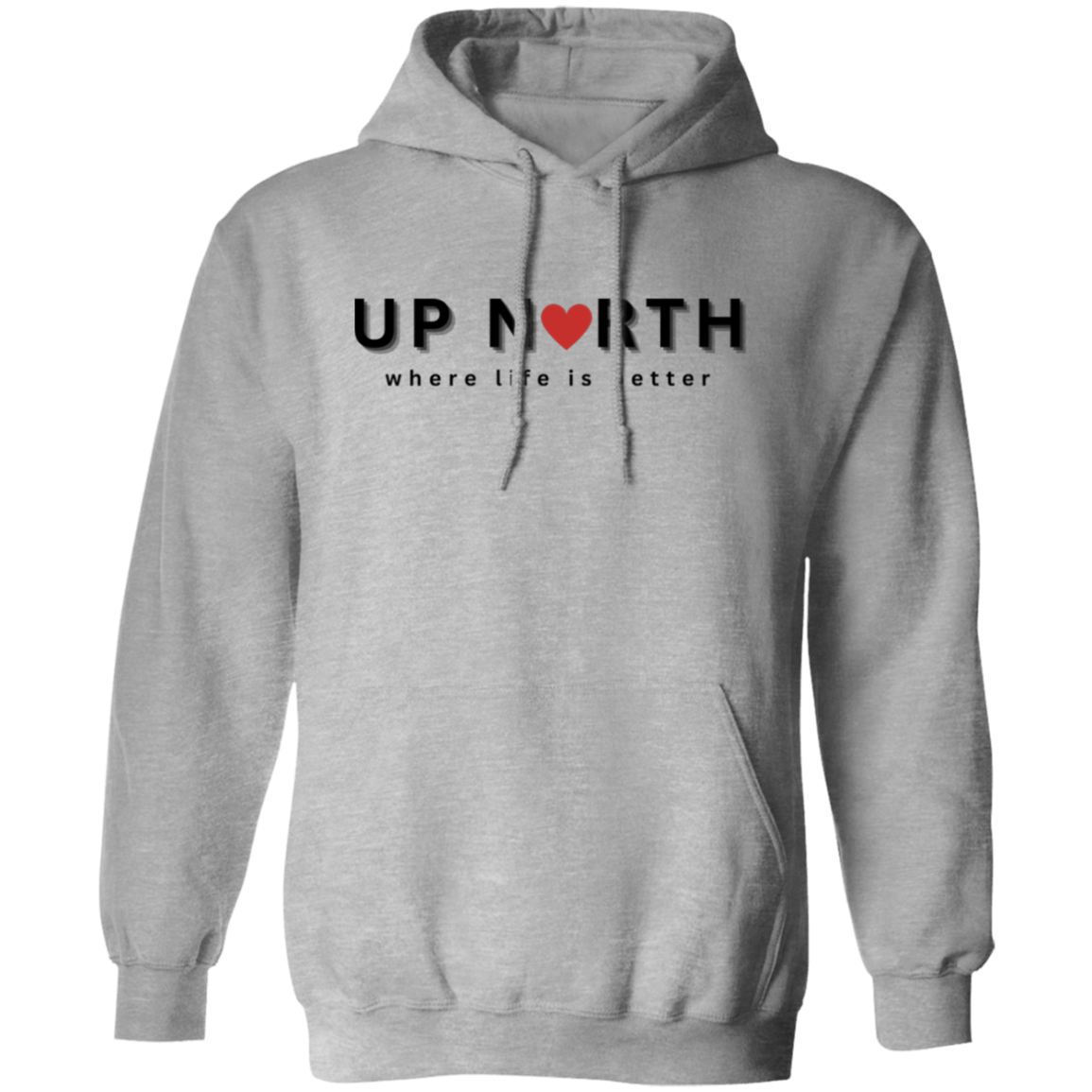 Up North ~ Where Life is Better Unisex Hoodie