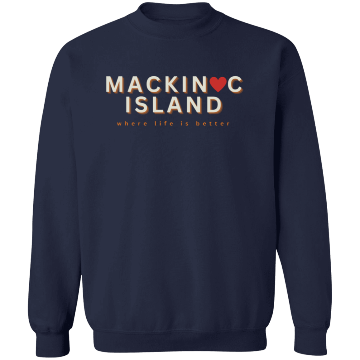 Mackinac Island ~Where Life is Better Unisex Crewneck