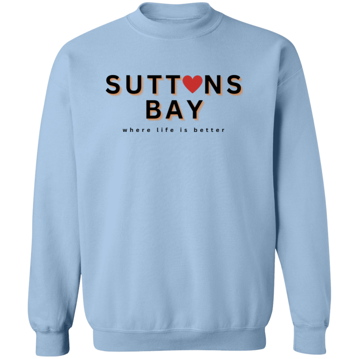 Suttons Bay ~Where Life is Better Unisex  Crewneck Pullover Sweatshirt