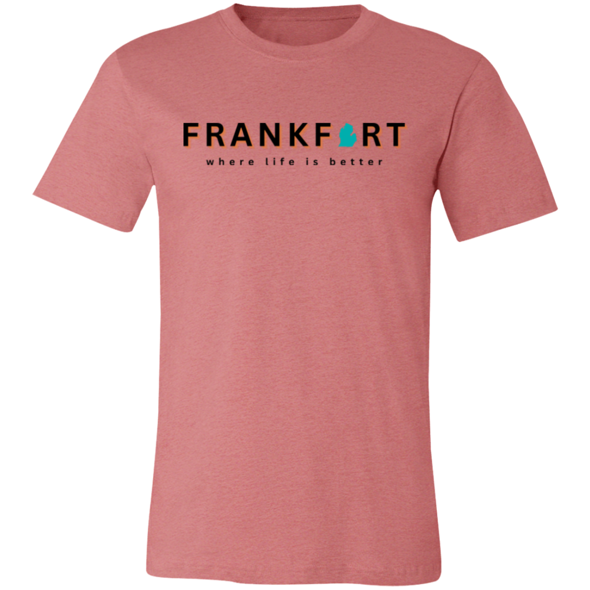 Frankfort ~Where Life is Better Unisex Jersey Tee