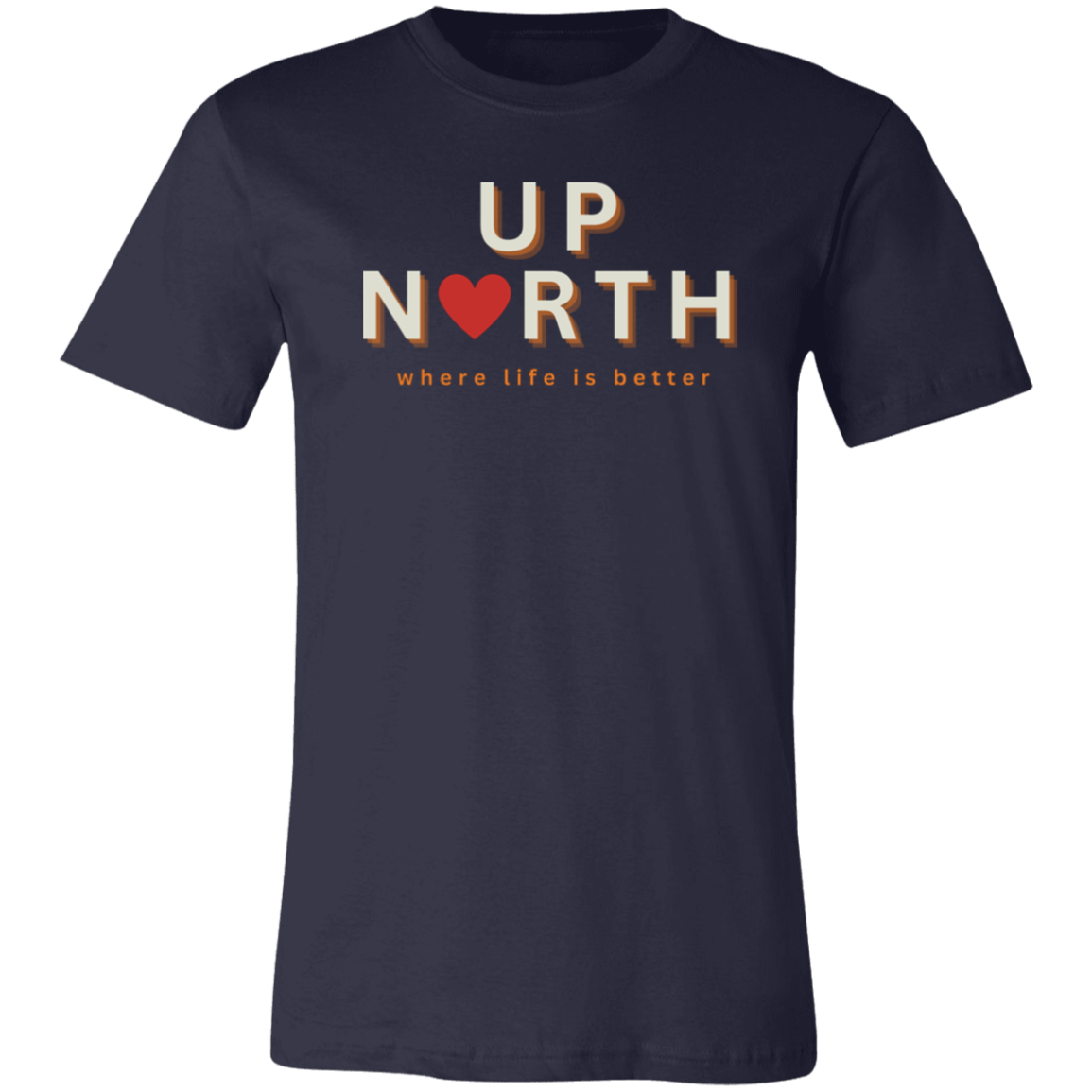 Up North ~Where Life is Better  Unisex Jersey Tee