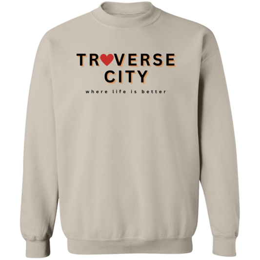 Traverse City ~Where Life is Better Unisex Love Crewneck