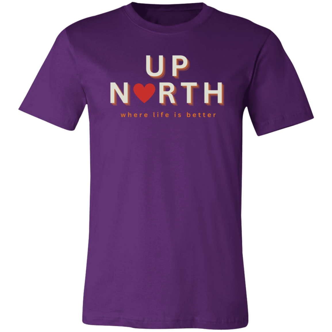 Up North ~Where Life is Better  Unisex Jersey Tee