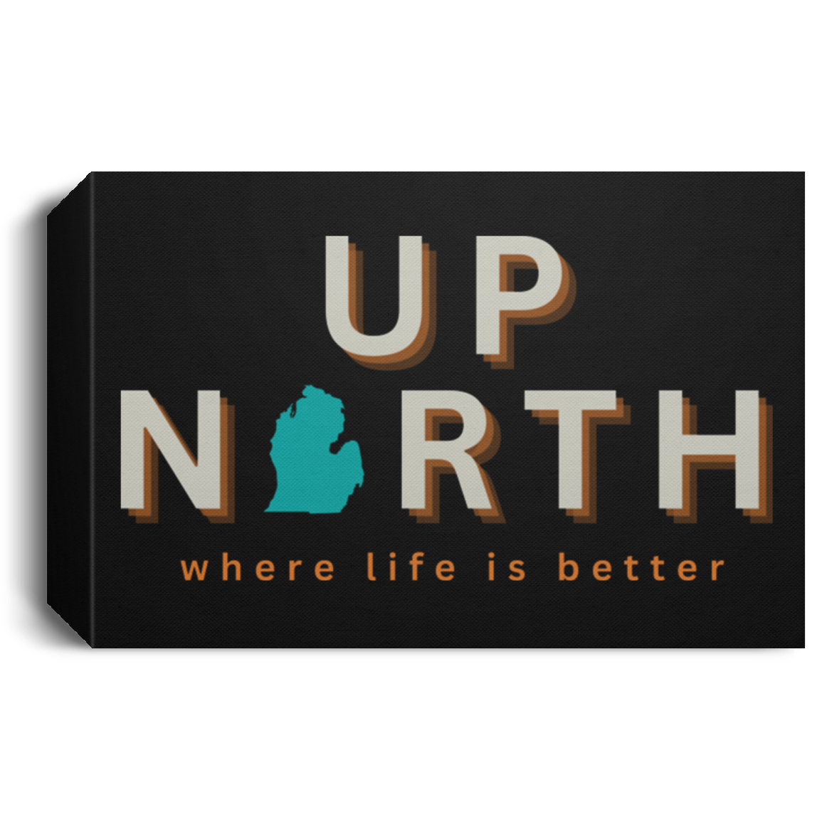 Up North ~Where Life is Better Deluxe Landscape Canvas