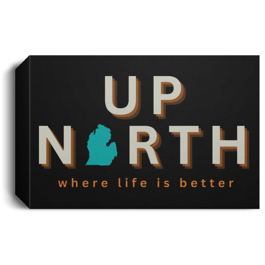 Up North ~Where Life is Better Deluxe Landscape Canvas