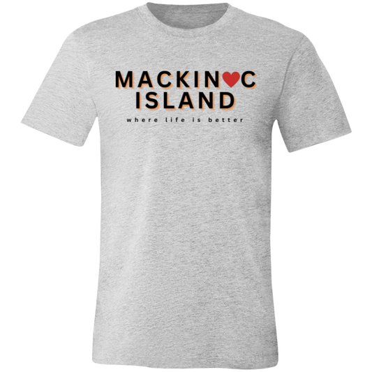 Mackinac Island ~Where Life is Better  Unisex Jersey Tee