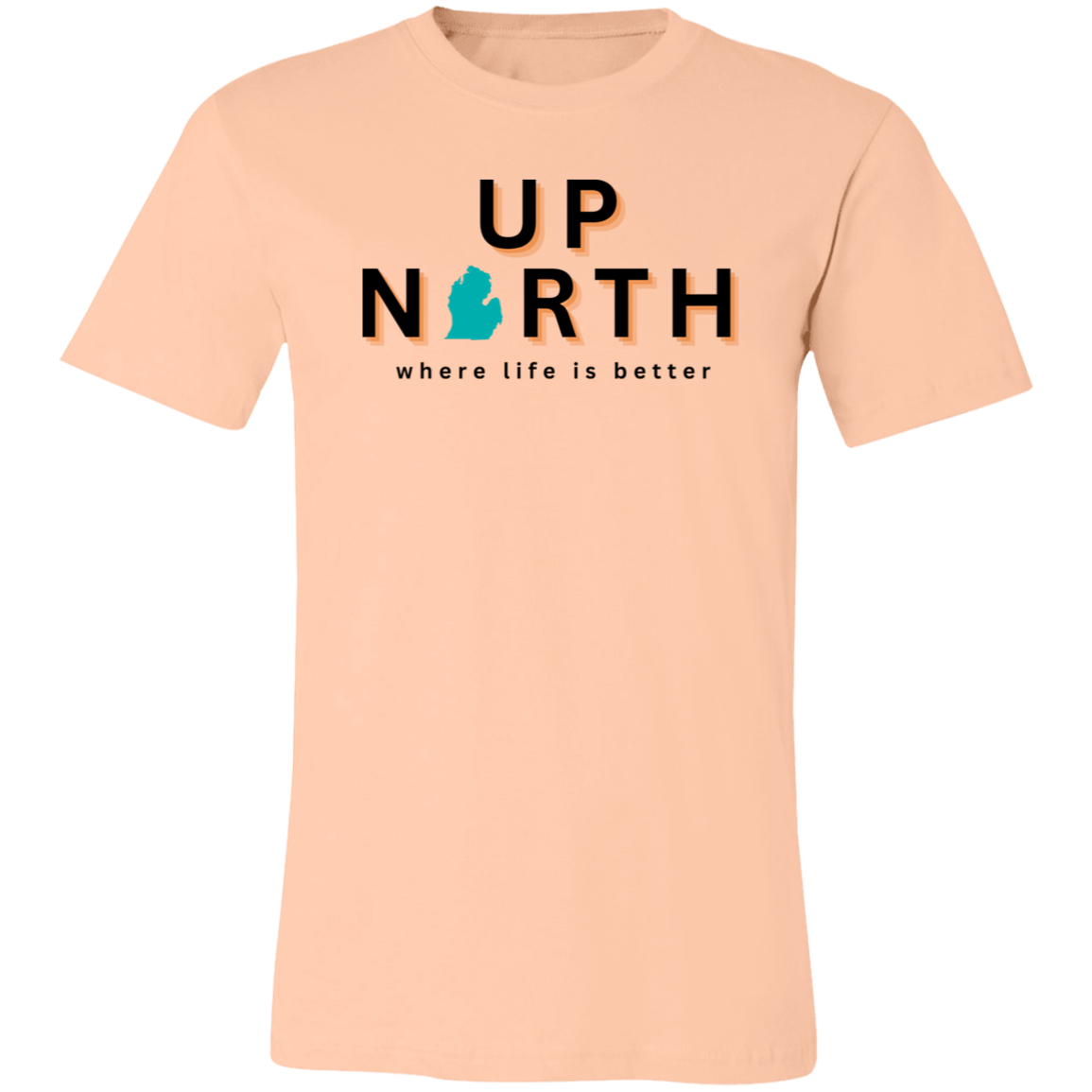 Up North ~Where Life is Better  Unisex Jersey Tee